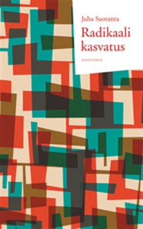 Radikaali kasvatus (e-bok) av Juha Suoranta