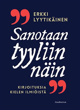 Sanotaan tyyliin näin (e-bok) av Erkki Lyytikäi