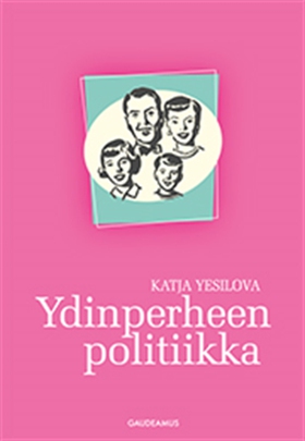 Ydinperheen politiikka (e-bok) av Katja Yesilov