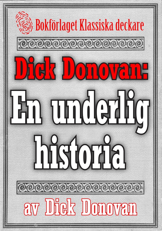 Dick Donovan: En underlig historia om en gammal mans kärlek. Återutgivning av text från 1904
