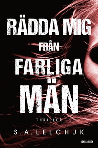 Rädda mig från farliga män (e-bok) av S.A. Lelc