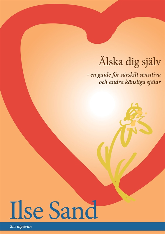 Älska Dig Själv – en guide för särskilt sensitiva och andra känsliga själar