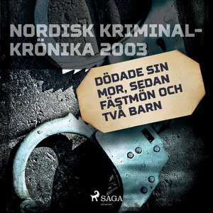 Dödade sin mor, sedan fästmön och två barn (lju