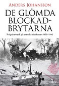 De glömda blockadbrytarna : Krigsdramatik på svenska västkusten 1939-1945