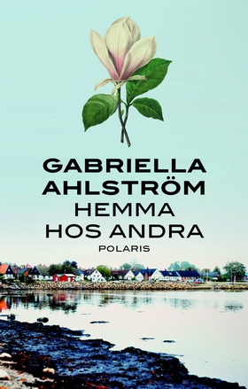 Hemma hos andra (e-bok) av Gabriella Ahlström