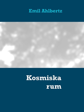 Kosmiska rum (e-bok) av Emil Ahlbertz