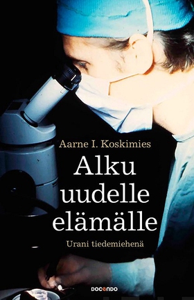 Alku uudelle elämälle (e-bok) av Aarne I. Koski