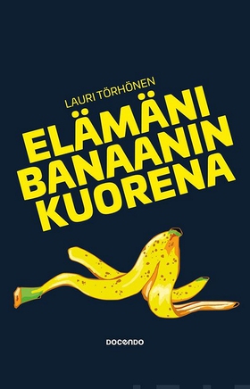 Elämäni banaanin kuorena (e-bok) av Lauri Törhö