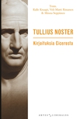 Tullius noster: Kirjoituksia Cicerosta