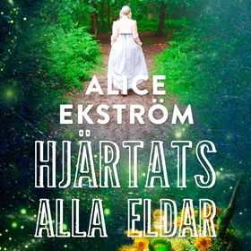 Hjärtats alla eldar (ljudbok) av Alice Ekström