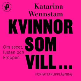 Kvinnor som vill ... : om sexet, lusten och kro