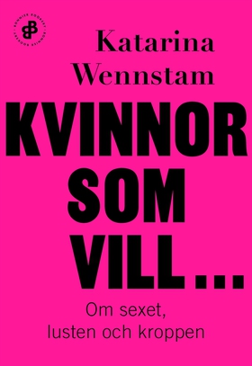 Kvinnor som vill ... : om sexet, lusten och kro