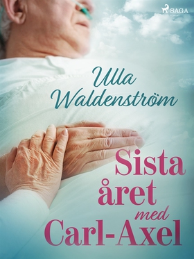 Sista året med Carl-Axel (e-bok) av Ulla Walden