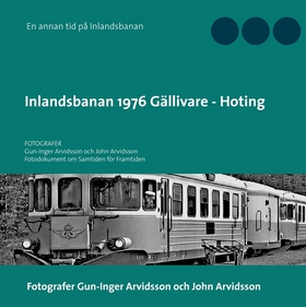 Inlandsbanan 1976  Gällivare - Hoting: Fotodoku