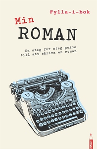 Min roman : en fylla-i-guide till att skriva en