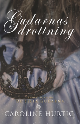 Gudarnas drottning (e-bok) av Caroline Hurtig