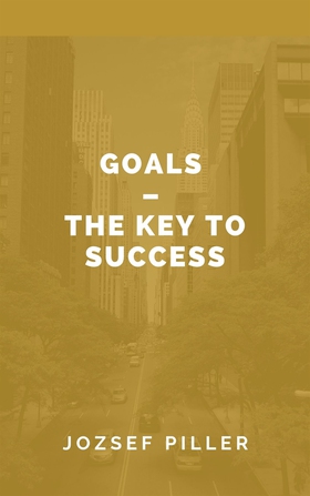 Goals – The Key to Success (e-bok) av Jozsef Pi