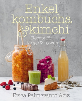 Enkel kombucha och kimchi: recept för kropp & h