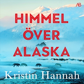 Himmel över Alaska (ljudbok) av Kristin Hannah