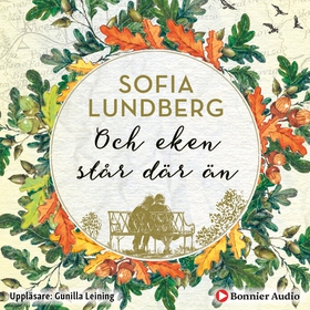 Och eken står där än (ljudbok) av Sofia Lundber