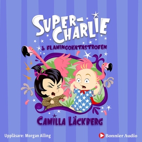 Super-Charlie och flamingokatastrofen (ljudbok)