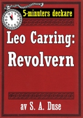 5-minuters deckare. Leo Carring: Revolvern. Återutgivning av text från 1916
