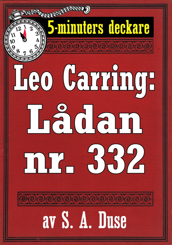 5-minuters deckare. Leo Carring: Lådan nr. 332. Detektivhistoria. Återutgivning av text från 1920