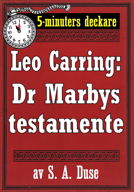 5-minuters deckare. Leo Carring: Dr Marbys testamente. Återutgivning av text från 1920