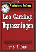 5-minuters deckare. Leo Carring: Utprässningen. Återutgivning av text från 1913