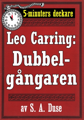 5-minuters deckare. Leo Carring: Dubbelgångaren