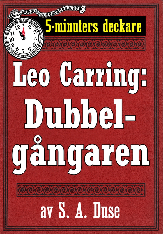 5-minuters deckare. Leo Carring: Dubbelgångaren. Detektivhistoria. Återutgivning av text från 1916
