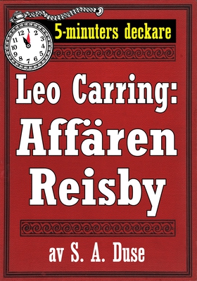 5-minuters deckare. Leo Carring: Affären Reisby