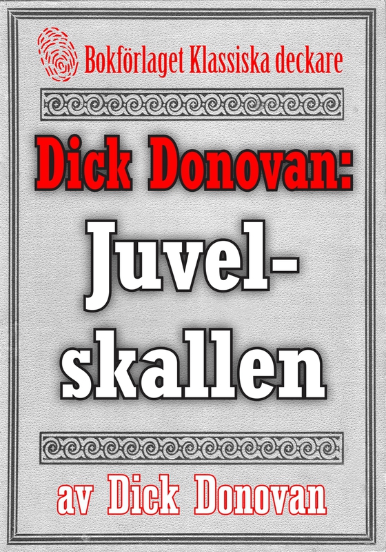 Dick Donovan: Juvelskallen. Återutgivning av text från 1914