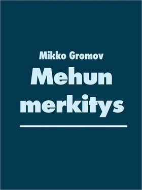 Mehun merkitys (e-bok) av Mikko Gromov