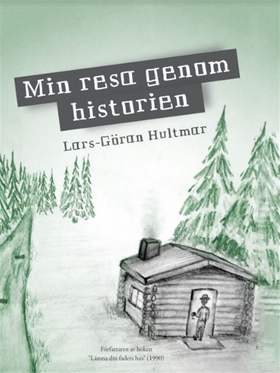 Min resa genom historien (e-bok) av Lars-Göran 