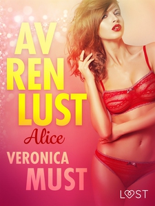 Av ren lust: Alice (e-bok) av Veronica Must