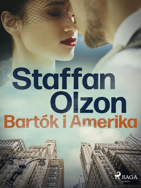 Bartók i Amerika (e-bok) av Staffan Olzon