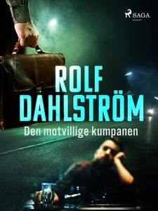 Den motvillige kumpanen (e-bok) av Rolf Dahlstr