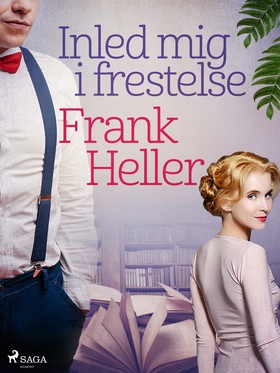 Inled mig i frestelse (e-bok) av Frank Heller