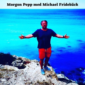 Morgon Pepp med Michael Fridebäck (ljudbok) av 