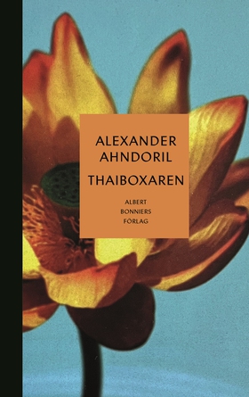 Thaiboxaren (e-bok) av Alexander Ahndoril