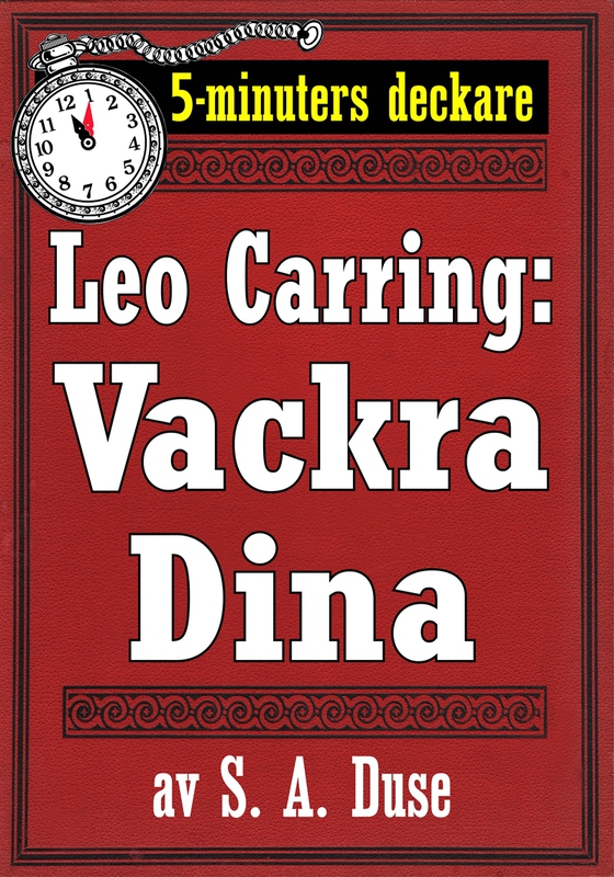 5-minuters deckare. Leo Carring: Vackra Dina. Detektivhistoria. Återutgivning av text från 1926
