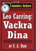 5-minuters deckare. Leo Carring: Vackra Dina. Detektivhistoria. Återutgivning av text från 1926