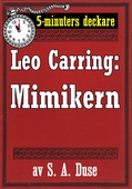 5-minuters deckare. Leo Carring: Mimikern. Detektivhistoria. Återutgivning av text från 1931