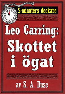 5-minuters deckare. Leo Carring: Skottet i ögat