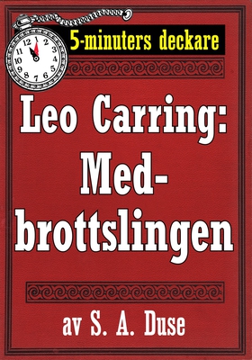 5-minuters deckare. Leo Carring: Medbrottslinge