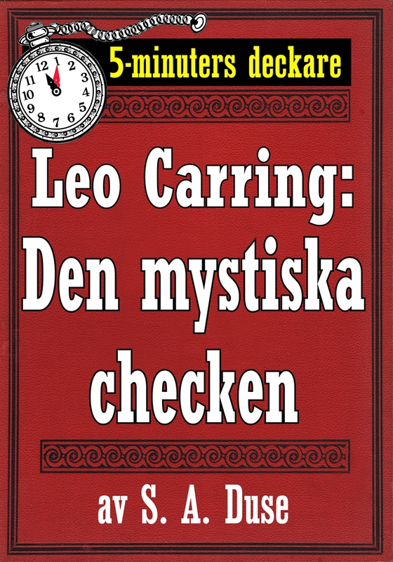 5-minuters deckare. Leo Carring: Den mystiska checken. Detektivhistoria. Återutgivning av text från 1930