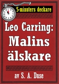 5-minuters deckare. Leo Carring: Malins älskare. Detektivhistoria. Återutgivning av text från 1918