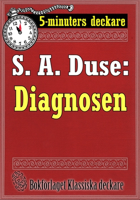 5-minuters deckare. S. A. Duse: Diagnosen. Berä