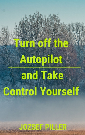 Turn off the autopilot and Take control yoursel